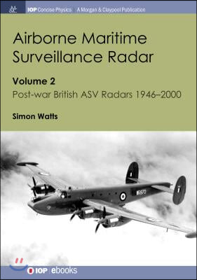 Airborne Maritime Surveillance Radar: Volume 2, Post-war British ASV Radars 1946-2000