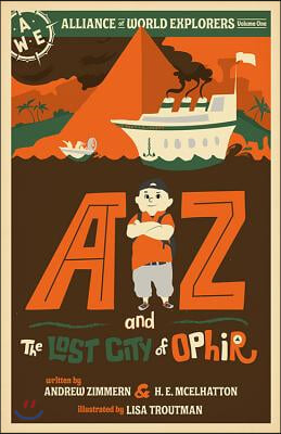 AZ and the Lost City of Ophir: Alliance of World Explorers Volume One