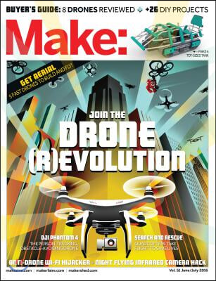 Make: Volume 51: Join the Drone Revolution