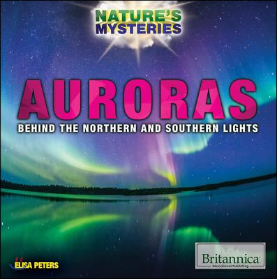 Auroras: Behind the Northern and Southern Lights