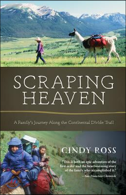 Scraping Heaven: A Family&#39;s Journey Along the Continental Divide Trail