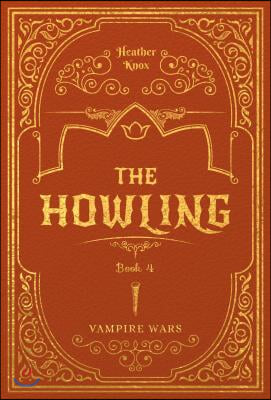 The Howling #4 The Howling #4 (Vampire Wars) (Library Binding)