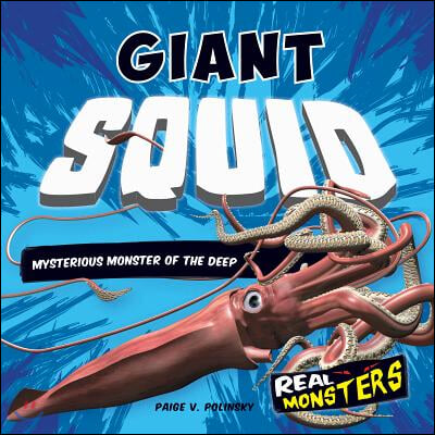 Giant Squid: Mysterious Monster of the Deep