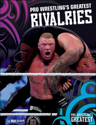 Pro Wrestling&#39;s Greatest Rivalries