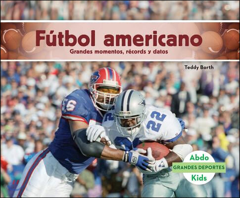 Futbol Americano: Grandes Momentos, Records Y Datos (Spanish Version)