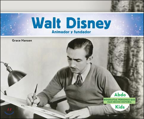 Walt Disney: Animador Y Fundador (Walt Disney: Animator &amp; Founder) (Spanish Version)