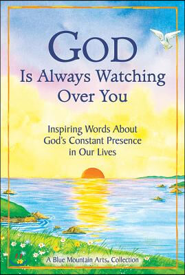 God Is Always Watching Over You: Inspiring Words about God's Constant Presence in Our Lives -Updated Editon- (Revised)