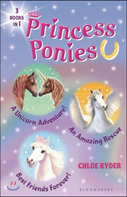 Princess Ponies Bind-Up Books 4-6: A Unicorn Adventure!, an Amazing Rescue, and Best Friends Forever!