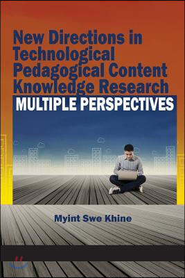 New Directions in Technological Pedagogical Content Knowledge Research: Multiple Perspectives