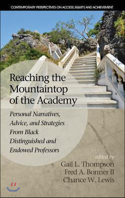 Reaching the Mountaintop of the Academy: Personal Narratives, Advice and Strategies From Black Distinguished and Endowed Professors (HC)