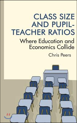 Class Size and Pupil‐Teacher Ratios: Where Education and Economics Collide(HC)