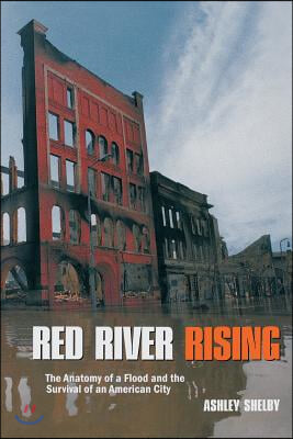Red River Rising: The Anatomy of a Flood and the Survival of an American City