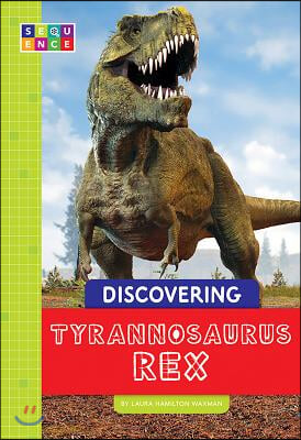 Discovering Tyrannosaurus Rex