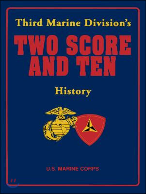 Two Score and Ten: Third Marine Division&#39;s History