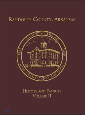 Randolph Co., AR Family History Vol. II