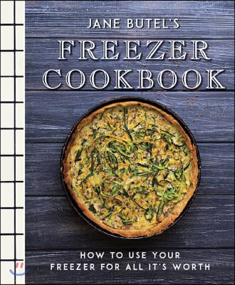 Jane Butel&#39;s Freezer Cookbook: How to Use Your Freezer for All It&#39;s Worth