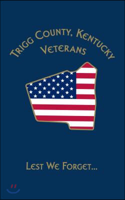 Trigg Co, KY Veterans: Lest We Forget...