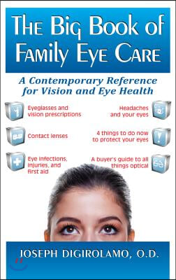 The Big Book of Family Eye Care: A Contemporary Reference for Vision and Eye Care