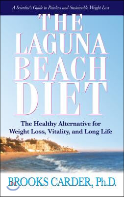 The Laguna Beach Diet: The Healthy Alternative for Weight Loss, Vitality, and Long Life