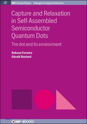 Capture and Relaxation in Self-Assembled Semiconductor Quantum Dots: The Dot and its Environment