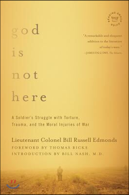 God Is Not Here: A Soldier&#39;s Struggle with Torture, Trauma, and the Moral Injuries of War