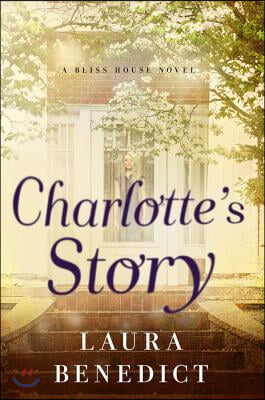 Charlotte&#39;s Story: A Bliss House Novel