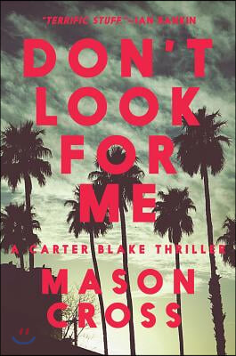 Don&#39;t Look for Me: A Carter Blake Thriller