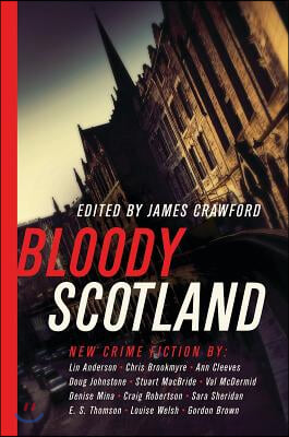 Bloody Scotland: New Fiction from Scotland's Best Crime Writers
