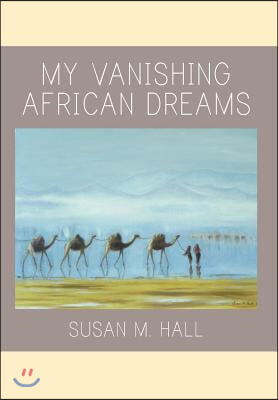 My Vanishing African Dreams