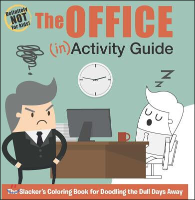 The Office (In)Activity Guide: The Slacker's Coloring Book for Doodling the Dull Days Away