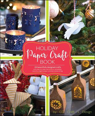 Holiday Paper Crafts: Create Over 25 Beautifully Designed Holiday Craft Decorations for Your Home
