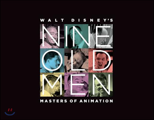 Walt Disney&#39;s Nine Old Men: Masters of Animation