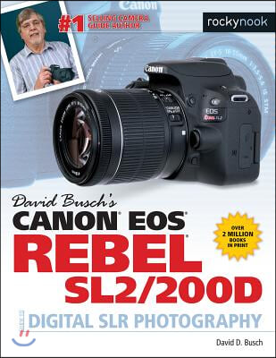 David Busch&#39;s Canon EOS Rebel Sl2/200d Guide to Digital Slr Photography