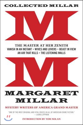 Collected Millar: The Master at Her Zenith: Vanish in an Instant; Wives and Lovers; Beast in View; An Air That Kills; The Listening Wall