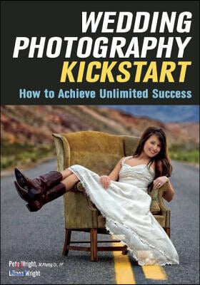 Wedding Photography Kickstart: How to Achieve Unlimited Success