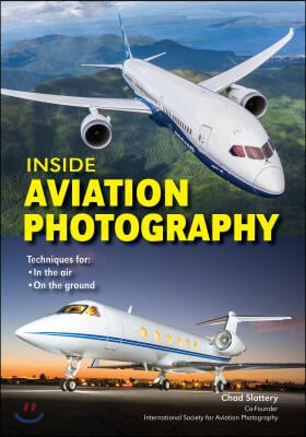 Inside Aviation Photography: Techniques for in the Air & on the Ground