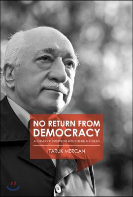 No Return from Democracy: A Survey of Interviews with Fethullah Gulen