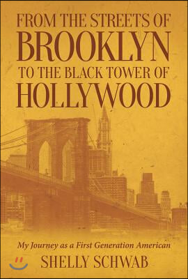 From the Streets of Brooklyn to the Black Tower of Hollywood: My Journey as a First Generation American Volume 1