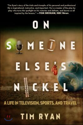 On Someone Else&#39;s Nickel: A Life in Television, Sports, and Travel