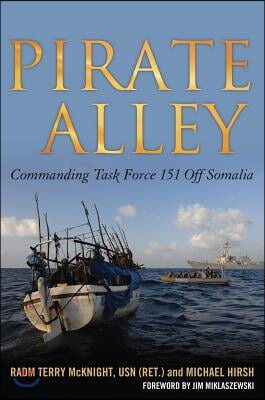 Pirate Alley: Commanding Task Force 151 Off Somalia