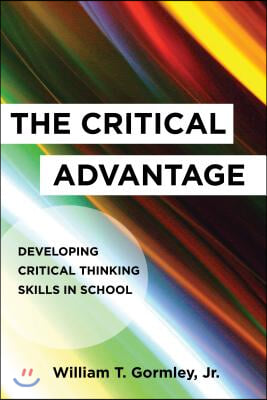 The Critical Advantage: Developing Critical Thinking Skills in School