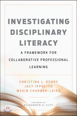 Investigating Disciplinary Literacy: A Framework for Collaborative Professional Learning