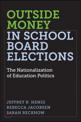 Outside Money in School Board Elections: The Nationalization of Education Politics