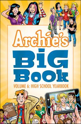 Archie&#39;s Big Book Vol. 6: High School Yearbook