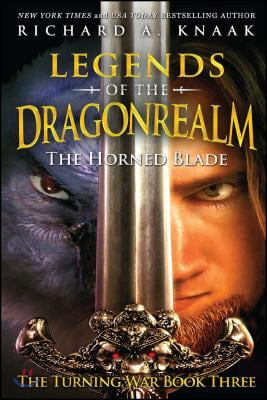 Legends of the Dragonrealm: The Horned Blade (the Turning War Book Three)