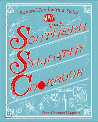 The Southern Sympathy Cookbook: Funeral Food with a Twist