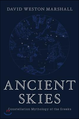 Ancient Skies: Constellation Mythology of the Greeks