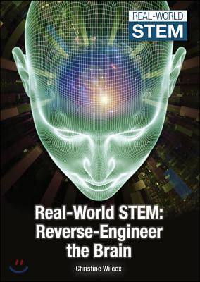 Real-World Stem: Reverse-Engineer the Brain