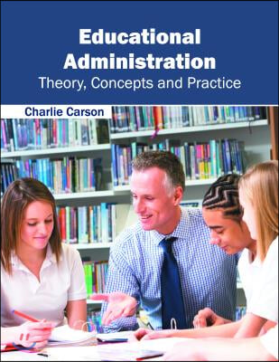 Educational Administration: Theory, Concepts and Practice