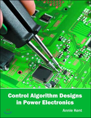 Control Algorithm Designs in Power Electronics